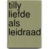 Tilly liefde als leidraad