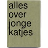 Alles over jonge katjes door Kees Bruin