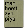 Man heeft zyn prys door Henry Jaeger