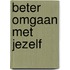 Beter omgaan met jezelf