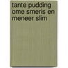 Tante pudding ome smeris en meneer slim by Henri Heine
