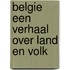 Belgie een verhaal over land en volk