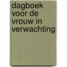 Dagboek voor de vrouw in verwachting by Gort