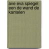Ave eva spiegel een de wand de kantelen