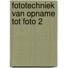 Fototechniek van opname tot foto 2 door Langford