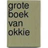 Grote boek van okkie by Roggeveen