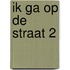 Ik ga op de straat 2