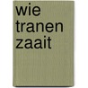 Wie tranen zaait by Lonnie Coleman