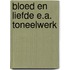 Bloed en liefde e.a. toneelwerk
