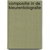 Compositie in de kleurenfotografie by Noordhoek