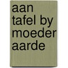 Aan tafel by moeder aarde by Verdorst