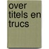 Over titels en trucs