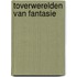 Toverwerelden van fantasie