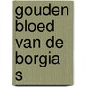 Gouden bloed van de borgia s by Françoise Sagan