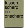 Tussen scherp en onscherp door Gilhuis