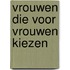 Vrouwen die voor vrouwen kiezen