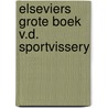 Elseviers grote boek v.d. sportvissery door Niek de Boer