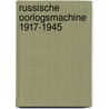 Russische oorlogsmachine 1917-1945 door J.F.N. Bradley