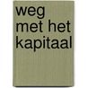 Weg met het kapitaal door Jacques Hartog