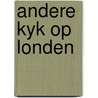 Andere kyk op londen by Michael Lawson