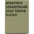 Elseviers ideeenboek voor kleine tuinen