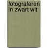 Fotograferen in zwart wit by Gnade