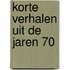 Korte verhalen uit de jaren 70