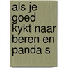 Als je goed kykt naar beren en panda s by Robin Cooke