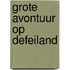 Grote avontuur op defeiland