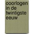 Ooorlogen in de twintigste eeuw