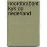 Noordbrabant kyk op nederland by T. Bouws