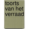 Toorts van het verraad door Melchior