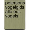 Petersons vogelgids alle eur. vogels by Peterson