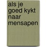 Als je goed kykt naar mensapen by Cook