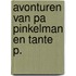 Avonturen van pa pinkelman en tante p.