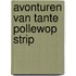 Avonturen van tante pollewop strip