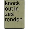 Knock out in zes ronden by Borniche