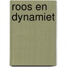 Roos en dynamiet by H. Boll