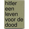 Hitler een leven voor de dood door Payne