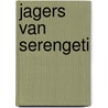 Jagers van serengeti door Lawick Goodall