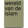 Wereld van de islam door Ry Beest Holle