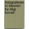 Fotograferen in kleuren by dag kunstl. by Korte