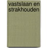 Vastslaan en strakhouden door Schreiner