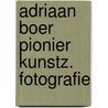 Adriaan boer pionier kunstz. fotografie door Boer