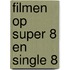 Filmen op super 8 en single 8