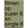 Filmen op super 8 en single 8 door Boer
