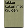 Lekker koken met kruiden door Born