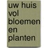 Uw huis vol bloemen en planten