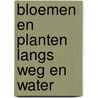 Bloemen en planten langs weg en water by Iven