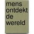 Mens ontdekt de wereld